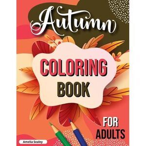 Fall Coloring Book for Adults: Cozy Fall Themed Coloring Book for Seniors Relaxa